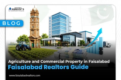 Agriculture and Commercial Property in Faisalabad | Faisalabad Realtors Guide