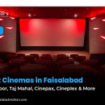 Best Cinemas in Faisalabad: Kohinoor, Taj Mahal, Cinepax, Cineplex & More