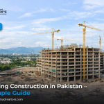 Building Construction in Pakistan – A Simple Guide