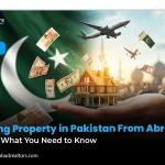 Buying Property in Pakistan From Abroad? Here's What You Need to Know
