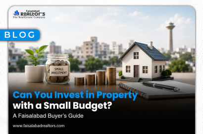 Can You Invest in Property with a Small Budget? A Faisalabad Buyer's Guide
