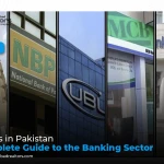 Banks in Pakistan: Complete Guide to the Banking Sector