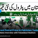 Current Petrol Price in Pakistan Today: Fuel Rates Overview with Faisalabad Realtors