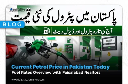 Current Petrol Price in Pakistan Today: Fuel Rates Overview with Faisalabad Realtors