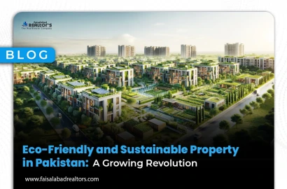 Eco-Friendly and Sustainable Property in Pakistan: A Growing Revolution