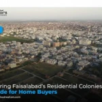 Exploring Faisalabad’s Residential Colonies: A Guide for Home Buyers