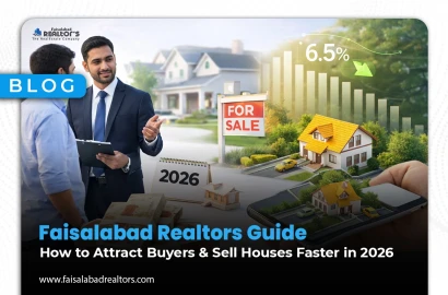 Faisalabad Realtors Guide: How to Attract Buyers & Sell Houses Faster in 2026