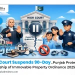 High Court Suspends 90-Day Punjab Protection of Ownership of Immovable Property Ordinance 2025