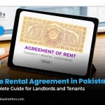 Home Rental Agreement in Pakistan: A Complete Guide for Landlords and Tenants