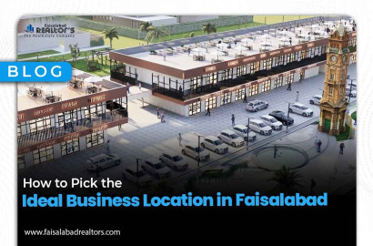How to Pick the Ideal Business Location in Faisalabad
