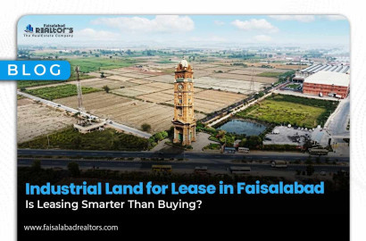 Industrial Land for Lease in Faisalabad: Is Leasing Smarter Than Buying?