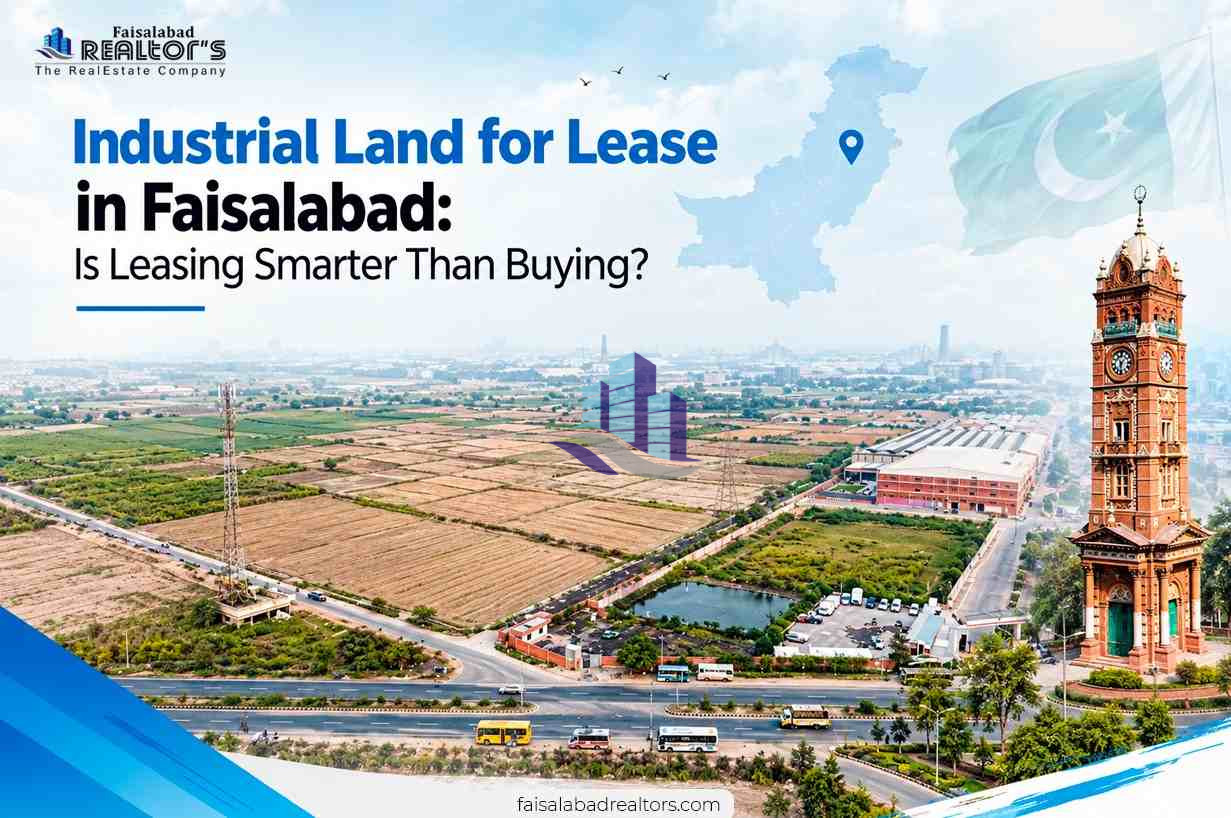 industrial-land-for-lease-in-faisalabad-is-leasing-smarter-than-buying-2nd-1.jpg