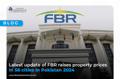 Latest update of FBR raises property prices in 56 cities in Pakistan 2024