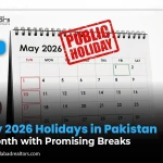 May 2026 Holidays in Pakistan: A Month with Promising Breaks