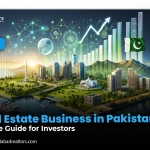 Real Estate Business in Pakistan: Simple Guide for Investors
