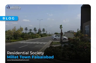 Millat Town Faisalabad​: A Residential Society