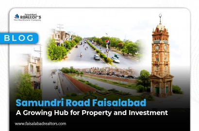 Samundri Road, Faisalabad – A Growing Hub for Property and Investment