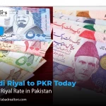 Saudi Riyal to PKR Today – Latest Riyal Rate in Pakistan