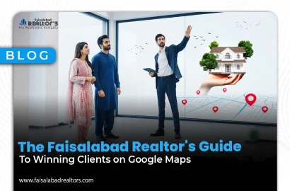 The Faisalabad Realtor's Guide to Winning Clients on Google Maps