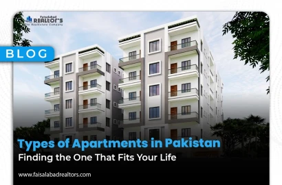 Types of Apartments in Pakistan: Finding the One That Fits Your Life