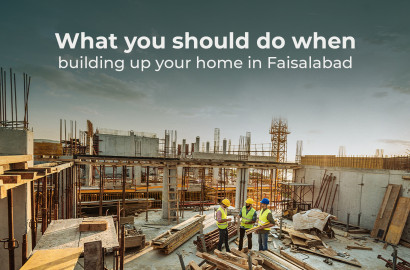 What you should do when building up your home in Faisalabad