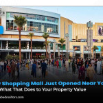 A New Shopping Mall Just Opened Near You. Here Is What That Does to Your Property Value