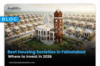 Best Housing Societies in Faisalabad: Where to Invest in 2026