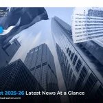 Budget 2025-26 Latest News At a Glance