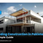 Building Construction in Pakistan – A Simple Guide