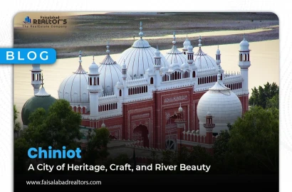 Chiniot: A City of Heritage, Craft, and River Beauty