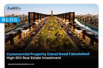 Commercial Property Canal Road Faisalabad: High ROI Real Estate Investment