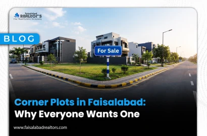 Corner Plots in Faisalabad: Why Everyone Wants One