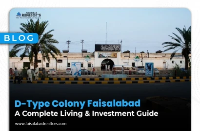 D Type Colony Faisalabad: A Complete Living & Investment Guide
