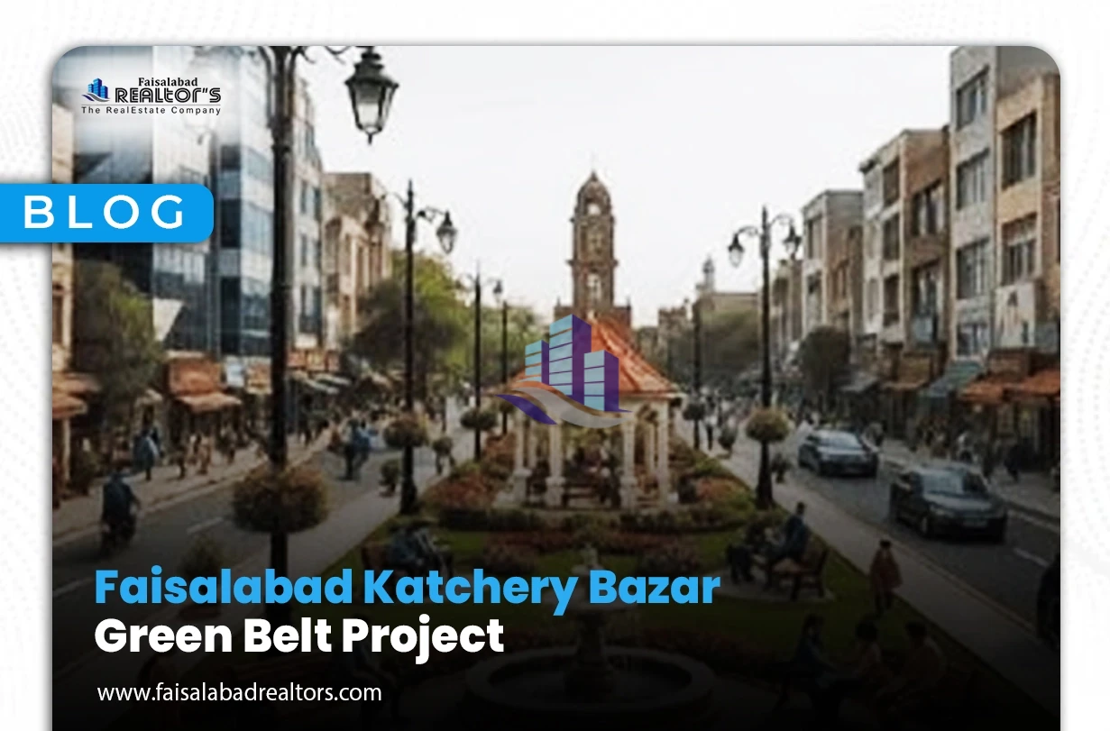 Faisalabad Katchery Bazar Green Belt Project | Faisalabad Realtors