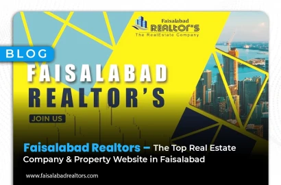 Faisalabad Realtors – The Top Real Estate Company & Property Website in Faisalabad