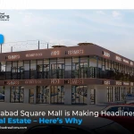 Faisalabad Square Mall is Making Headlines in Real Estate – Here’s Why