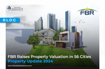 FBR Raises Property Valuation in 56 Cities of Pakistan.