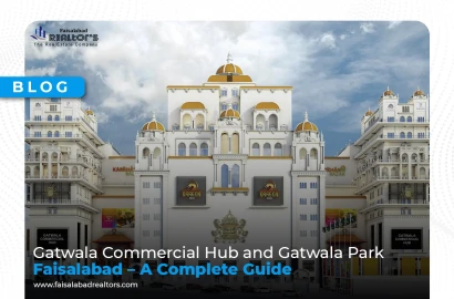 Gatwala Commercial Hub and Gatwala Park Faisalabad – A Complete Guide