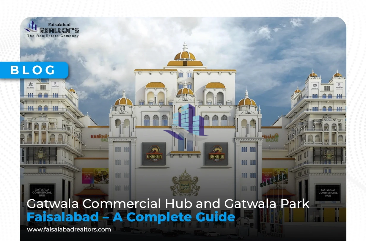 Gatwala Commercial Hub and Gatwala Park Faisalabad – A Complete Guide
