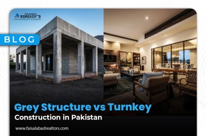 Grey Structure vs Turnkey Construction in Pakistan (Faisalabad Realtors Guide)