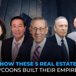How These 5 Real Estate Tycoons Built Their Empires