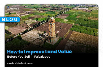 How to Improve Land Value Before You Sell in Faisalabad
