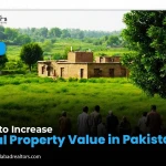 How to Increase Rural Property Value in Pakistan