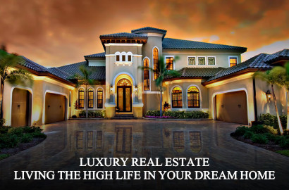 Luxury Real Estate: Living the High Life in Your Dream Home