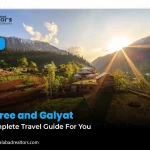 Murree and Galyat: A Complete Travel Guide For You