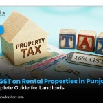 New GST on Rental Properties in Punjab: A Complete Guide for Landlords