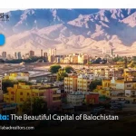 Quetta – The Beautiful Capital of Balochistan