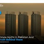 Real Estate Myths in Pakistan and the Truth Behind Them