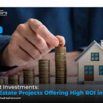 Smart Investments: Real Estate Projects Offering High ROI in 2025