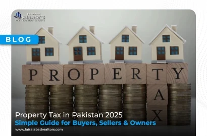 Property Tax in Pakistan 2025: Simple Guide for Buyers, Sellers, & Owners
